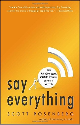 Say Everything by Scott Rosenberg