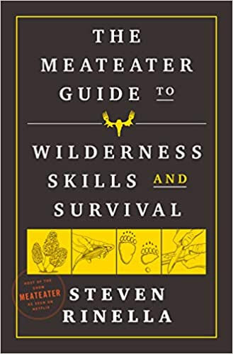 MeatEater Guide to Wilderness Skills and Survival by Steven Rinella