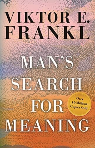 Man’s Search For Meaning by Victor Frankl