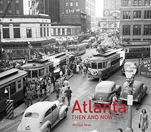 Atlanta Then & Now by Michael Rose