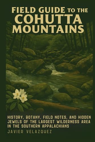 Field Guide To The Cohutta Wilderness by Javier Velazquez