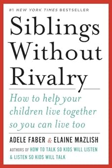 Siblings Without Rivalry by Adele Faber