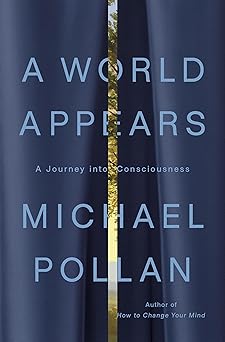 A World Appears by Michael Pollan