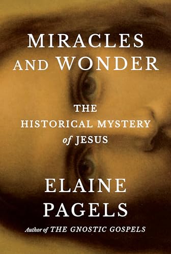 Miracles & Wonder by Elaine Pagels